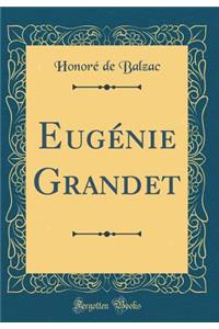 Eugï¿½nie Grandet (Classic Reprint)