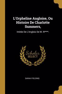 L'Orpheline Angloise, Ou Histoire De Charlotte Summers,