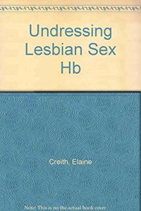 Undressing Lesbian Sex Hardcover â€“ 1 January 1996