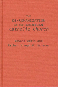 de-Romanization of the American Catholic Church.