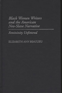 Black Women Writers and the American Neo-Slave Narrative