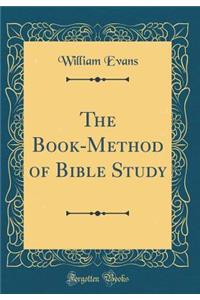 The Book-Method of Bible Study (Classic Reprint)