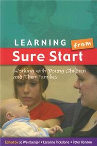 Learning from Sure Start: Working with Young Children and their Families