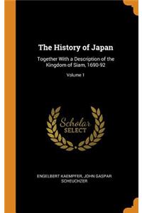 The History of Japan: Together with a Description of the Kingdom of Siam, 1690-92; Volume 1