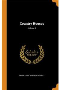 Country Houses; Volume 3