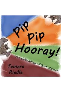 Pip Pip Hooray! A Celebration of Bat Names