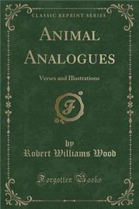 Animal Analogues: Verses and Illustrations (Classic Reprint)