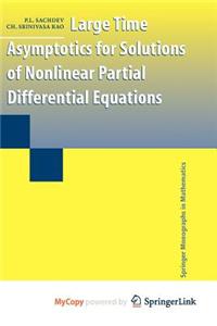 Large Time Asymptotics for Solutions of Nonlinear Partial Differential Equations
