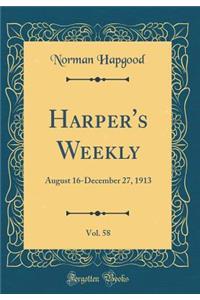 Harper's Weekly, Vol. 58: August 16-December 27, 1913 (Classic Reprint)