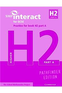 SMP Interact for GCSE Practice for Book H2 Part A Pathfinder Edition