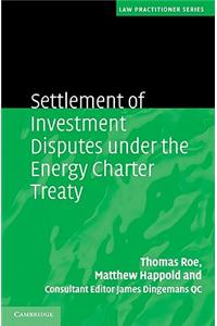 Settlement of Investment Disputes under the Energy Charter Treaty