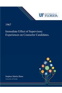 Immediate Effect of Supervisory Experiences on Counselor Candidates.