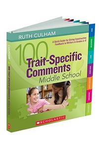 100 Trait-Specific Comments: Middle School