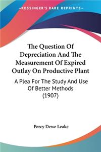 Question Of Depreciation And The Measurement Of Expired Outlay On Productive Plant