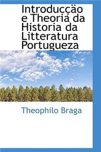 Introduccao E Theoria Da Historia Da Litteratura Portugueza
