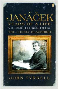 Janacek: Years of a Life Volume 1 (1854-1914)