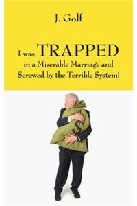 I Was Trapped in a Miserable Marriage and Screwed by the Terrible System!