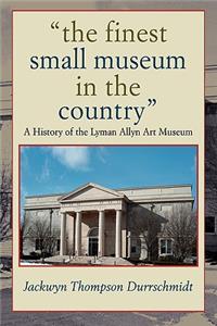 finest small museum In the country: A History of the Lyman Allyn Art Museum