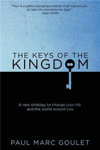 The Keys of the Kingdom: A New Strategy to Change Your Life and the World Around You