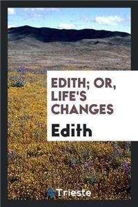 Edith; Or, Life's Changes
