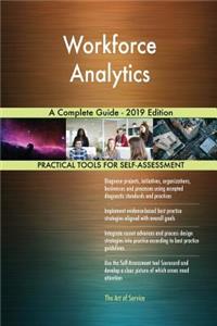 Workforce Analytics A Complete Guide - 2019 Edition