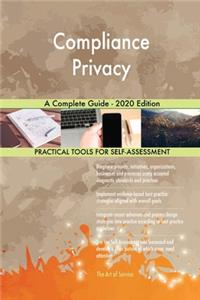 Compliance Privacy A Complete Guide - 2020 Edition