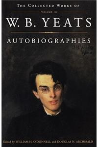 Collected Works of W.B. Yeats Vol. III: Autobiographies