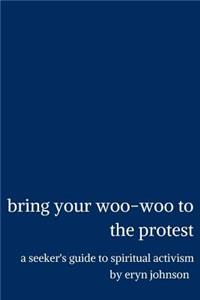 bring your woo-woo to the protest