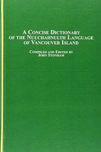 A Concise Dictionary of the Nuuchahnulth Language of Vancouver Island