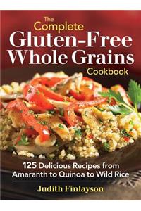 Complete Gluten-Free Whole Grains Cookbook