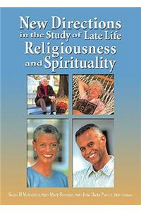 New Directions in the Study of Late Life Religiousness and Spirituality