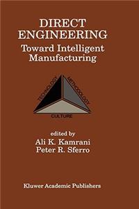 Direct Engineering: Toward Intelligent Manufacturing