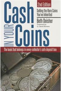 Cash in Your Coins: Selling the Rare Coins You've Inherited, 2nd Edition