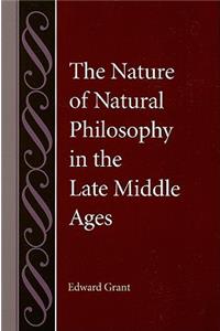 The Nature of Natural Philosophy in the Late Middle Ages