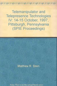 Telemanipulator and Telepresence Technologies IV