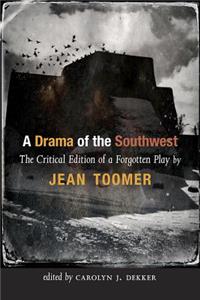 Drama of the Southwest: The Critical Edition of a Forgotten Play