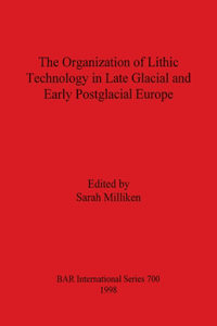 Organization of Lithic Technology in Late Glacial and Early Postglacial Europe