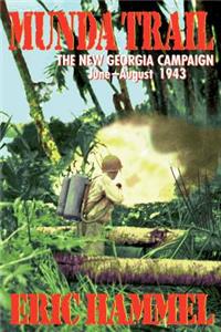 Munda Trail: the New Georgia Campaign, June-August 1943