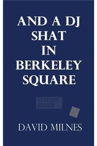 and a dj shat in Berkeley Square