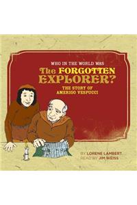 Who in the World Was the Forgotten Explorer?