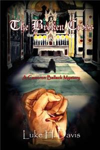 Broken Cross: Book 2 in the Cameron Ballack Series