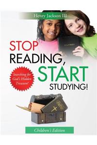 Stop Reading Start Studying - Children's Edition