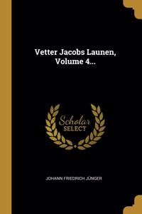 Vetter Jacobs Launen, Volume 4...