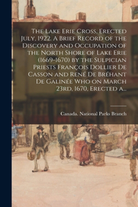 The Lake Erie Cross, Erected July, 1922. A Brief Record of the Discovery and Occupation of the North Shore of Lake Erie (1669-1670) by the Sulpician Priests François Dollier De Casson and René De Bréhant De Galinée Who on March 23rd, 1670, Erected