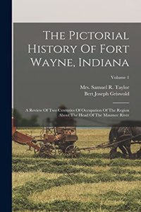 Pictorial History Of Fort Wayne, Indiana