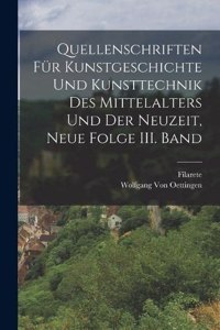 Quellenschriften für Kunstgeschichte und Kunsttechnik des Mittelalters und der Neuzeit, Neue Folge III. Band