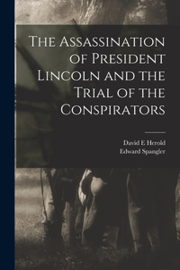 Assassination of President Lincoln and the Trial of the Conspirators