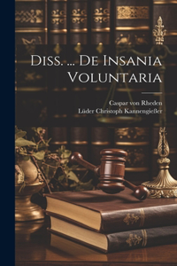 Diss. ... De Insania Voluntaria