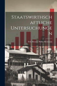 Staatswirthschaftliche Untersuchungen