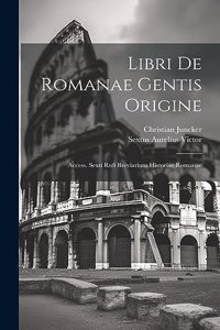 Libri De Romanae Gentis Origine